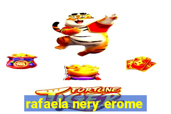 rafaela nery erome